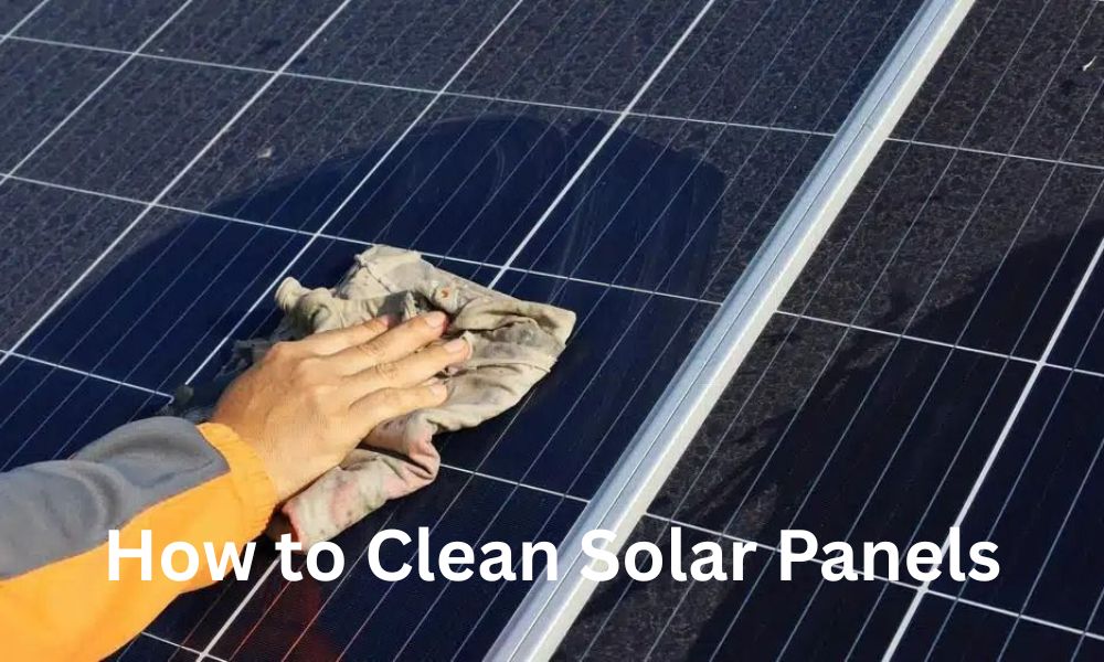 How to Clean Solar Panels in Pakistan: Top Easy Steps