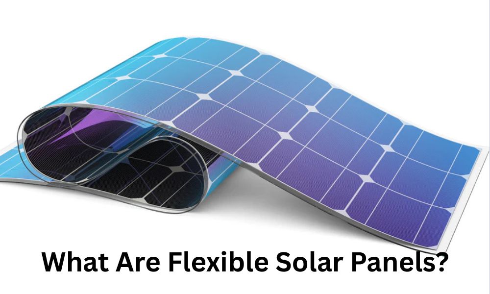 What Are Flexible Solar Panels?